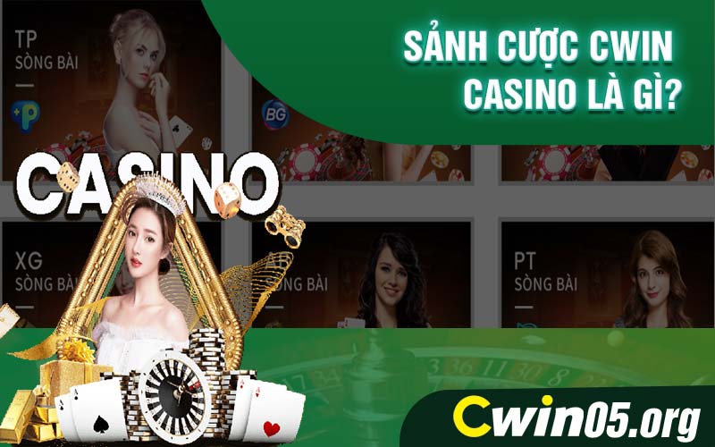 Sảnh cược Cwin casino là gì?