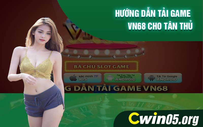 Hướng dẫn tải game Vn68 cho tân thủ