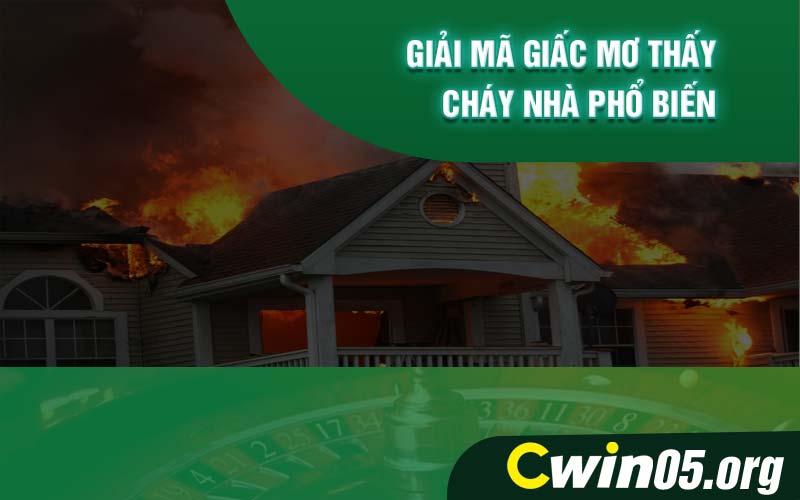 Giải mã giấc mơ thấy cháy nhà phổ biến